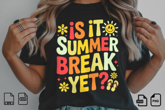 Is It Summer Break Yet SVG: Graphics for T-Shirt Designs