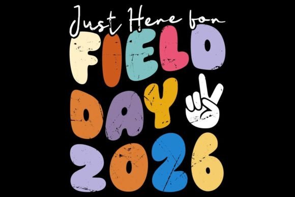 Just Here for Field Day 2026 Svg Graphics & T-Shirt Designs