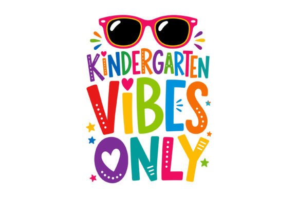 Kindergarten Vibes Only SVG: Graphics for T-Shirt Designs