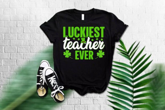 LUCKIEST Teacher EVER: Top Graphics for T-Shirt Designs