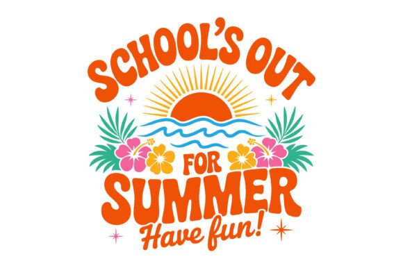 Schools Out Summer Fun SVG: Graphics for T-Shirt Designs