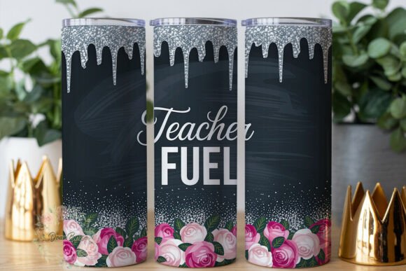 Teacher Fuel Glitter Roses: Graphics for Tumbler Wraps