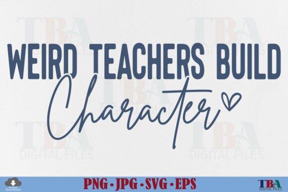 Teacher, Weird Teachers Build Character Graphics for T-Shirt Designs