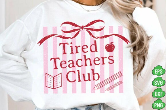 Tired Teachers Club Graphics for T-Shirt Designs